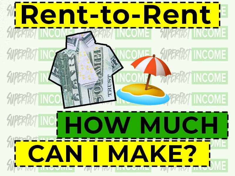 Super-Fast-Income-rent-to-rent-how-much-can-i-make